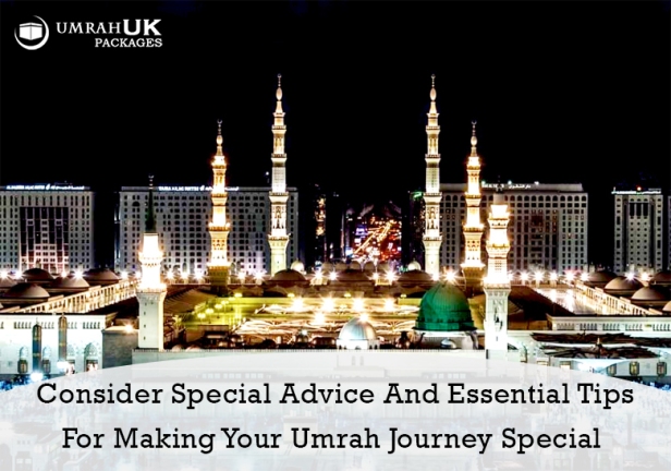 Consider Special Advice And Essential Tips For Making Your Umrah Journey Special.jpg